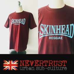 NEVERTRUST ネバートラスト / Tシャツ(SKINHEAD REGGAE) Burgundy